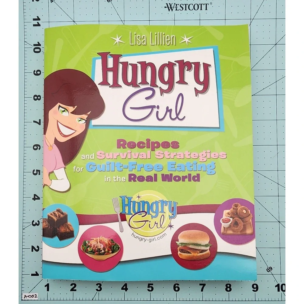 Hungry Girl : Recipes and Survival Strategies for Guilt-Free Eating in the Real…